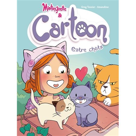 Mistinguette & Cartoon T.04 : Entre chats : Bande dessinée : ADO