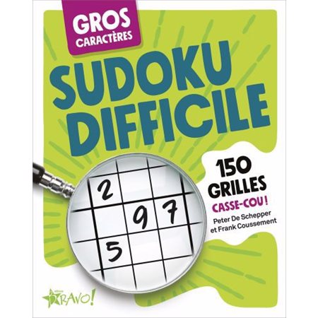 Sudoku difficile : Gros caractères : 150 grilles casse-cou !