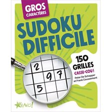 Sudoku difficile : Gros caractères : 150 grilles casse-cou !