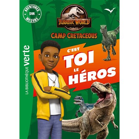 Jurassic World : Camp Cretaceous : C'est toi le héros : Aventure sur mesure : Bibliothèque verte