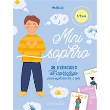 Mini sophro : 30 exercices de sophrologie : Pour explorer les 5 sens : 5 / 9 ans