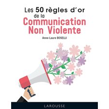 Les 50 règles d'or de la communication non violente (FP)