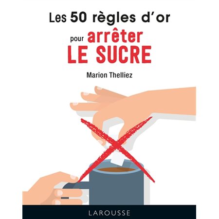 Les 50 règles d'or pour arrêter le sucre (FP)