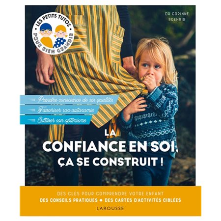 La confiance en soi, ça se contruit ! : Les petits tutos pour bien grandir