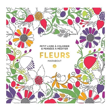 Fleurs : Le petit livre de coloriages