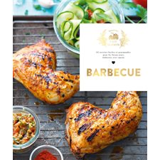 Barbecue : Recettes fait maison : 65 recettes faciles et gourmandes pour les beaux jours élaborés av