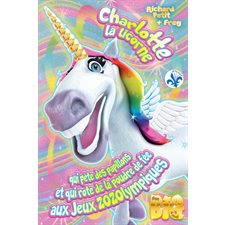 Charlotte la licorne qui ... T.02 : Charlotte la licorne qui qui pète des papillons et qui rote de la poudre de fée aux Jeux Zozolumpiques :  6-8