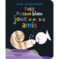 Petit poisson blanc joue avec ses amis : Les petits Mijade