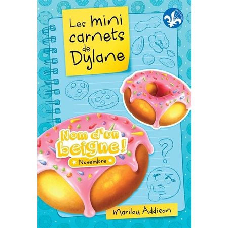 Les mini carnets de Dylane T.03 : Nom d'un beigne ! : Novembre : 6-8