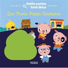 Les trois petits cochons : Petits contes tout doux