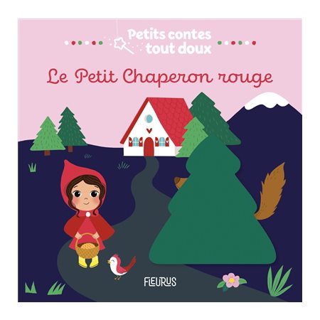 Le Petit Chaperon rouge : Petits contes tout doux