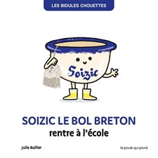 Les bidules chouettes : Soizic le bol breton rentre à l'école : INT