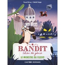 Bandit, chien de génie T.01 : Le monstre du fleuve : 6-8