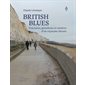 British Blues : Fractures, grandeurs et misères d'un royaume désuni