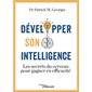 Développer son intelligence : Les secrets du cerveau pour gagner en efficacité