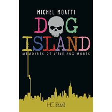 Dog Island : Mémoires de l'île aux morts