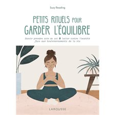 Petits rituels pour garder l'équilibre : Savoir prendre soin de soi & lutter contre l'anxiété face a