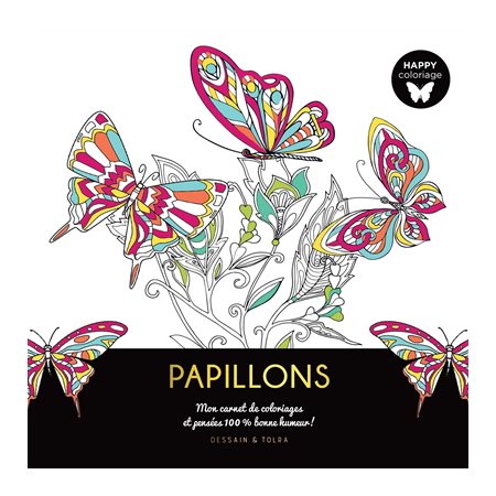 Papillons : Mon carnet de coloriages et pensées 100 % bonne humeur !