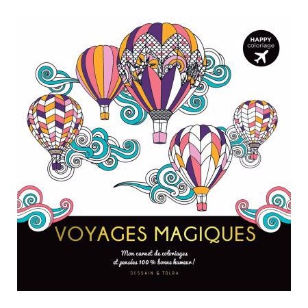 Voyages magiques : Mon carnet de coloriages et pensées 100 % bonne humeur !