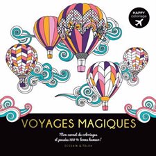 Voyages magiques : Mon carnet de coloriages et pensées 100 % bonne humeur !