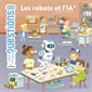 Les robots et l'IA (intelligence artificielle) : Mes p'tites questions : Dès 7 ans