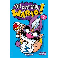 Yo ! C'est moi, Wario ! T.02 : Manga
