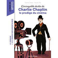 L'incroyable destin de Charlie Chaplin : Bayard poche. Les romans-doc. Artistes