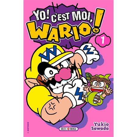 Yo ! C'est moi, Wario ! T.01 : Manga