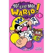 Yo ! C'est moi, Wario ! T.01 : Manga