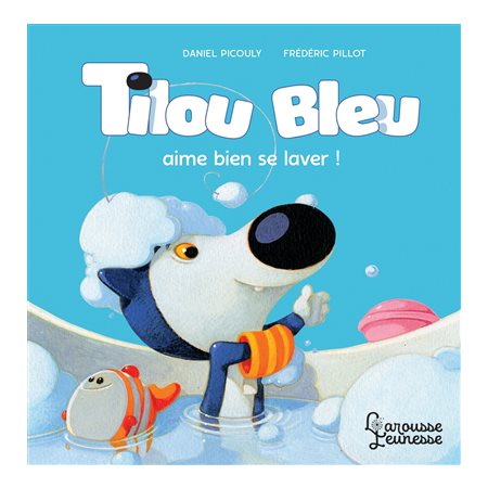 Tilou Bleu aime bien se laver ! : Tilou Bleu