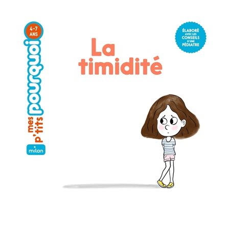 La timidité : Mes p'tits pourquoi : 4-7 ans