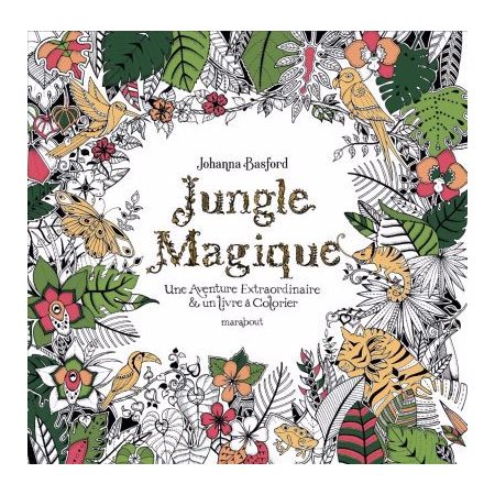 Jungle magique : Une aventure extraordinaire & un livre à colorier