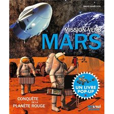 Mission vers Mars : Un livre pop-up : Conquête de la planète rouge