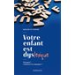 Votre enfant est dyslexique : Pourquoi ? Comment l'accompagner ?