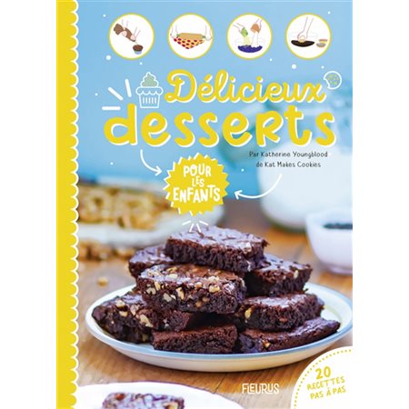 Délicieux desserts pour les enfants : 20 recettes pas à pas