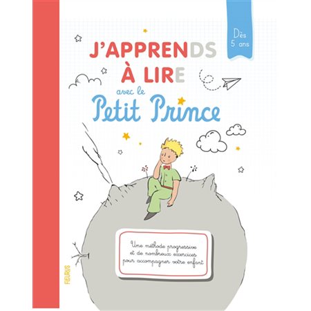 J'apprends à lire avec le Petit Prince : Dès 5 ans : Une méthode progressive et de nombreux exercice