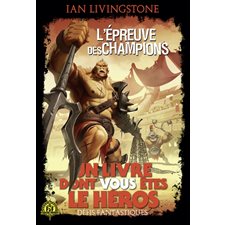 L'épreuve des champions : Un livre dont vous êtes le héros. Défis fantastiques