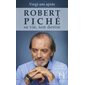Robert Piché, sa vie, son destin (FP) : Nouvelle édition actualisée : Vingt ans après