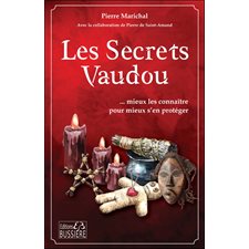 Les secrets vaudou : ... mieux les connaître pour mieux s'en protéger