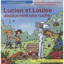 Lucien et Louise découvrent une ruche : Lucien et Louise : Les petites histoires