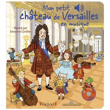 Mon petit château de Versailles en musique : Mes premiers livres sonores