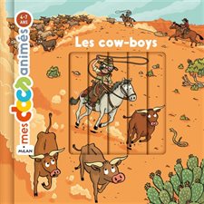 Les cow-boys : Mes docs animés : 4-7 ans