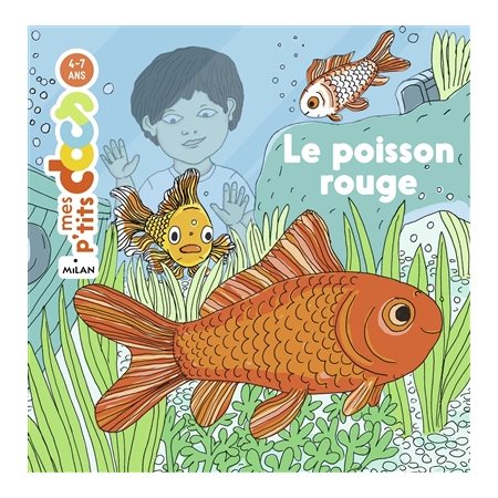 Le poisson rouge : Mes p'tits docs : 4-7 ans