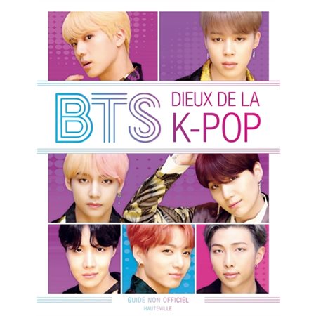 BTS : Dieux de la K-Pop : Guide non officiel