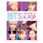 BTS : Dieux de la K-Pop : Guide non officiel