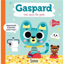 Gaspard va sur le pot : Apprends à parler avec moi ! : Livre sonore