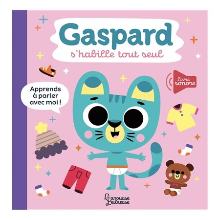 Gaspard s'habille tout seul : Apprends à parler avec moi ! : Livre sonore