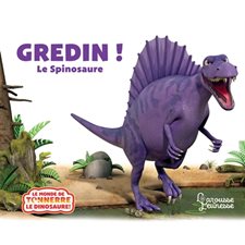 Gredin ! : Le Spinosaure : Le monde de Tonnerre le dinosaure