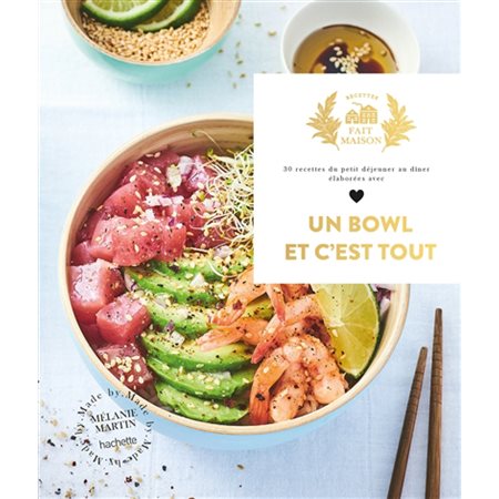 Un bowl et c'est tout ! : 30 recettes du petit déjeuner au dîner élaborées avec amour