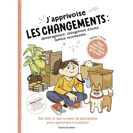 J'apprivoise les changements : Déménagement, changement d'école, famille recomposée : 7-11 ans